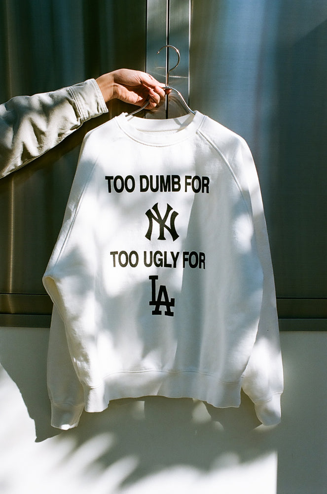 
                  
                    TOO DUMB FOR NY TOO UGLY FOR LA Crewneck Shirts / CONNIE COSTAS x FIFTH
                  
                