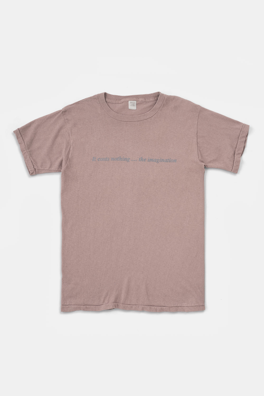It costs nothing.... the imagination Tee / Mauve gray