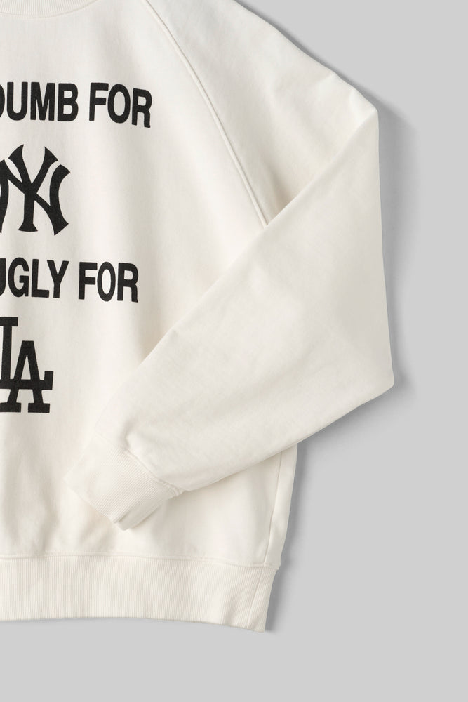 
                  
                    TOO DUMB FOR NY TOO UGLY FOR LA Crewneck Shirts / CONNIE COSTAS x FIFTH
                  
                