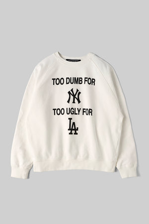 
                  
                    TOO DUMB FOR NY TOO UGLY FOR LA Crewneck Shirts / CONNIE COSTAS x FIFTH
                  
                